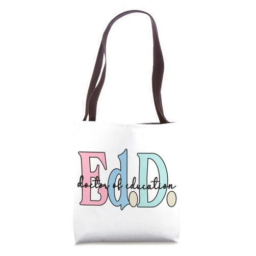 Ed.D Graduation Gifts For Doctor Of Education Doctor Of Education Appreciation Graduate EdD Doctorate Tote Bag