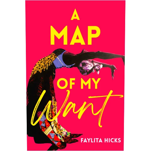 Faylita Hicks A Map of My Want