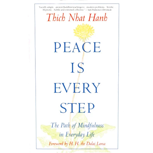 Thich Nhat Hanh,Arnold Kotler,H. H. the Dalai Lama Peace Is Every Step: The Path of Mindfulness in Everyday Life