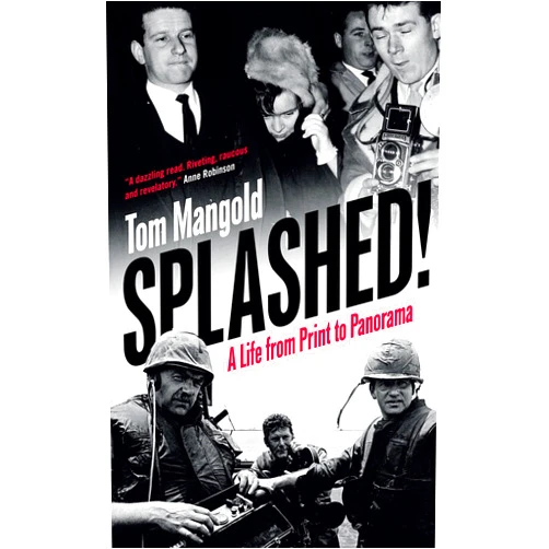 By Tom Mangold (Author) Format: Kindle Edition Splashed!: A Life from Print to Panorama