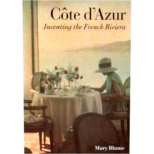 Mary Blume Cote D'Azur: Inventing the French Riviera