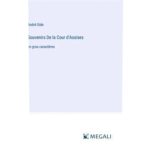 André Gide Souvenirs De la Cour d'Assises: en gros caractères (French Edition)
