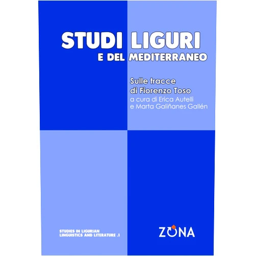 Erica Autelli,Marta Galiñanes Gallén,Alessandro Guasoni,Franco Bampi,Piero Cademartori,Marcello Fera,Andrea Luxoro,Giorgio Toso,Massimo Fanfani,Marco Caria Studi liguri e del Mediterraneo: Sulle tracce di Fiorenzo Toso (Studies in Ligurian Linguistics and Literature) (Italian Edition)