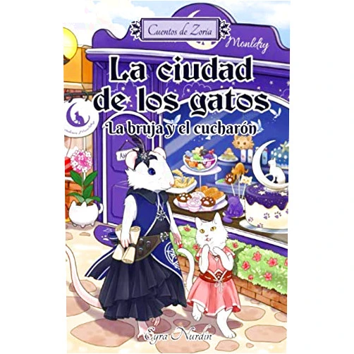 Eyra Nurdin,Pawlove Pawlove La ciudad de los gatos: La bruja y el cucharón: Cuentos de Zoria (Spanish Edition)