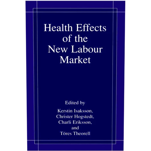 By Kerstin Isaksson (Editor), Christer Hogstedt (Editor), Charli Eriksson (Editor), Töres Theorell (Editor) & 1 more Health Effects of the New Labour Market