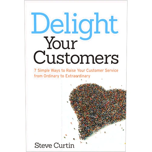 By Steve Curtin (Author) Format: Kindle Edition Delight Your Customers: 7 Simple Ways to Raise Your Customer Service from Ordinary to Extraordinary