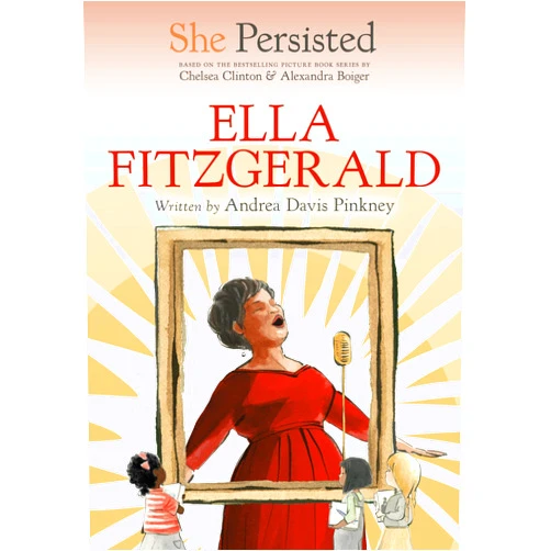 Andrea Davis Pinkney,Chelsea Clinton,Alexandra Boiger,Gillian Flint She Persisted: Ella Fitzgerald