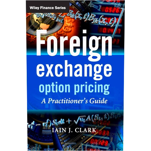 By Iain J. Clark (Author) Foreign Exchange Option Pricing: A Practitioner's Guide (The Wiley Finance Series)