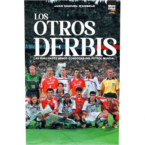 Juan Manuel D'Angelo,Librofutbol Com Los otros derbis: las rivalidades menos conocidas del fútbol mundial (Spanish Edition)