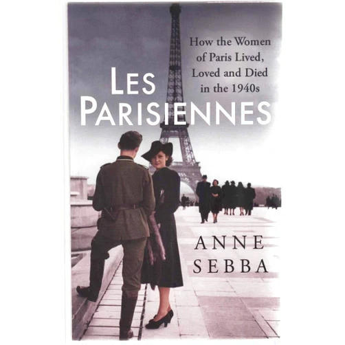 By SEBBA ANNE (Author) Anne Sebba Les Parisiennes /anglais
