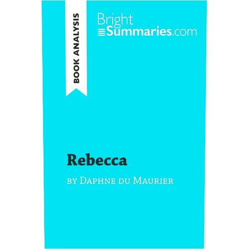 Bright Summaries Rebecca by Daphne du Maurier (Book Analysis): Detailed Summary, Analysis and Reading Guide (BrightSummaries.com)