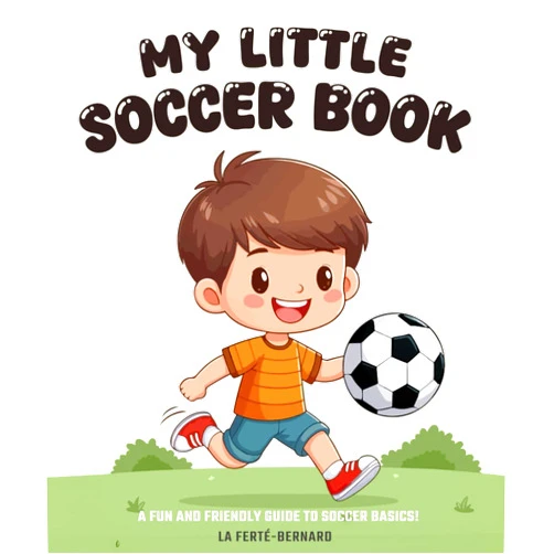 By La Ferté-Bernard (Author) My Little Soccer Book: A Fun and Friendly Guide to Soccer Basics!