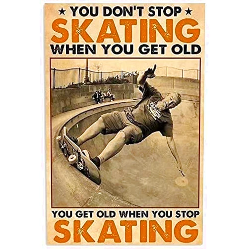 Krouterebs Vintage Metal Sign Skateboarding You Get Old When You Stop Skating Tin Sign Wall Poster Decor Funny Retro Bar Coffee Pub Gift Wall Decor Sign 12x8 Inch
