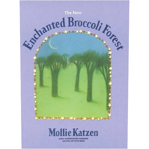 By Mollie Katzen (Author) The New Enchanted Broccoli Forest: [A Cookbook] (Mollie Katzen's Classic Cooking (Paperback))