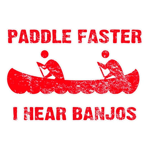 PNP Graphics Paddle Faster I Hear Banjos - Vintage Sticker Vinyl Decal Wall Laptop Window Car Bumper Sticker 5