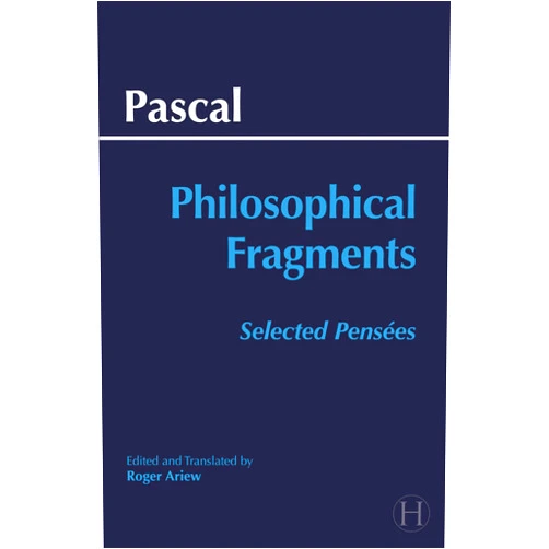By Blaise Pascal (Author), Roger Ariew (Author) Pascal: Philosophical Fragments: Selected Pensées (Hackett Classics)