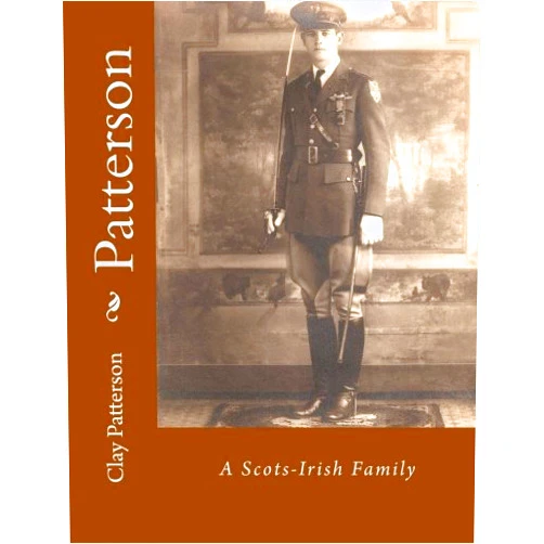 J. Clay Patterson FSA Sc Patterson: A Scots-Irish Family