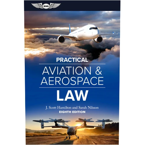 J. Scott Hamilton,Sarah Nilsson Practical Aviation & Aerospace Law: Eighth Edition