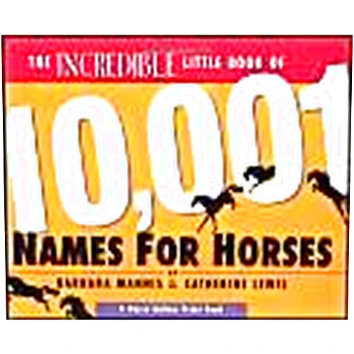 Barbara Mannis,Catherine Lewis The Incredible Little Book of 10,001 Names for Horses
