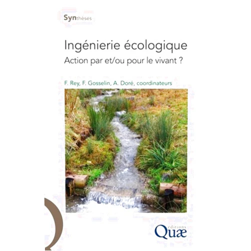 Freddy Rey,Frédéric Gosselin,Antoine Doré Ingénierie écologique: Action par et/ou pour le vivant ?