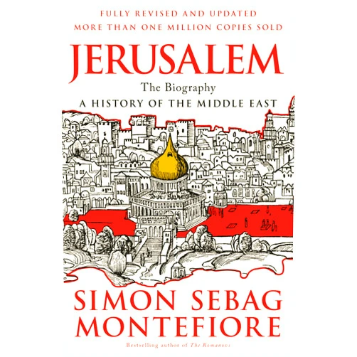 Simon Sebag Montefiore Jerusalem: The Biography