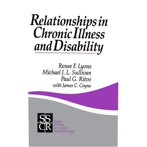 Renee F. Lyons,Michael J.L. Sullivan,Paul G. Ritvo Relationships in Chronic Illness and Disability (SAGE Series on Close Relationships)