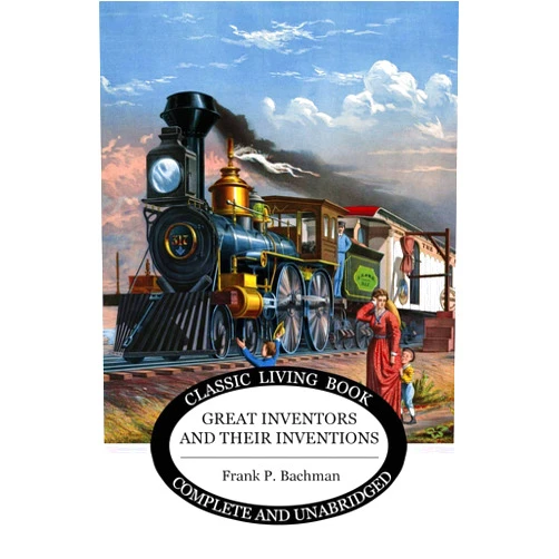 Frank P. Bachman Great Inventors and their Inventions