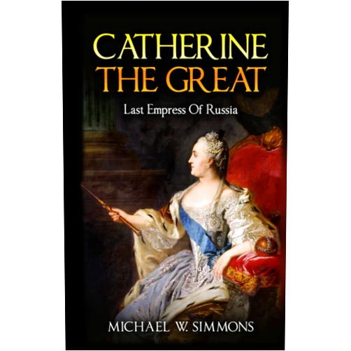 Michael W. Simmons Catherine The Great: Last Empress Of Russia
