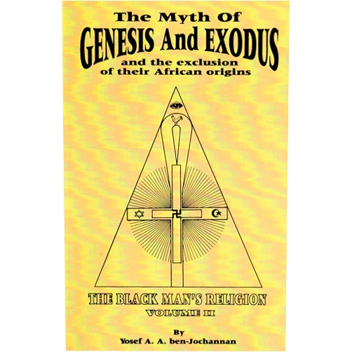 Yosef A.A. ben-Jochannan The Myth of Genesis and Exodus and the Exclusion of their African Origins: The Black Man's Religion
