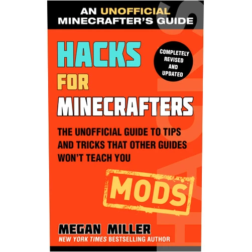 Megan Miller Hacks for Minecrafters: Mods: The Unofficial Guide to Tips and Tricks That Other Guides Won't Teach You (Unofficial Minecrafters Hacks)