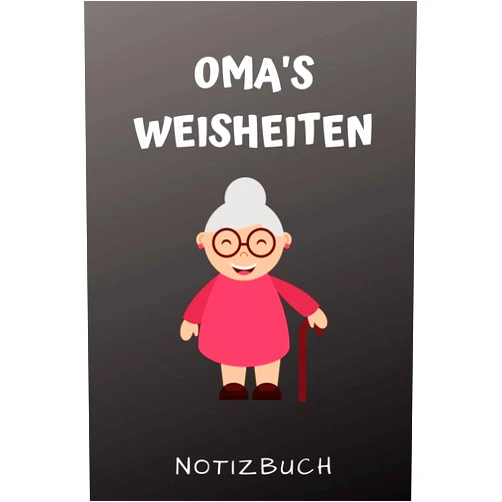 Oma Tagebuch OMA'S WEISHEITEN NOTIZBUCH: A4 Tagebuch mit schönen Sprüchen für Oma und Opa zum Geburtstag | Schöne Geschenkidee für die Grosseltern und werdende ... von Enkelkindern und Kinder (German Edition)