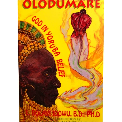 E. Bolayi Idowu,Iyanla Vanzant Olodumare: God in Yoruba Belief