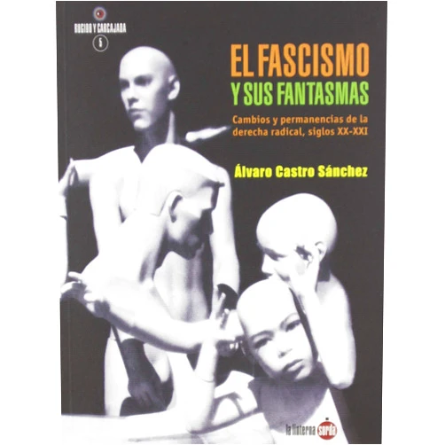 Spanish Edition by Álvaro Castro Sánchez (Author) El fascismo y sus fantasmas: Cambios y permanencias de la derecha radical (siglos XX-XXI)