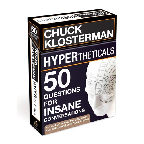 Chuck Klosterman HYPERtheticals: 50 Questions for Insane Conversations