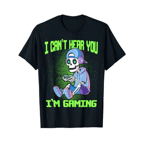 Funny Gaming I Can't Hear You I'm Gaming Gamer Skeleton Gaming Video Games T-Shirt