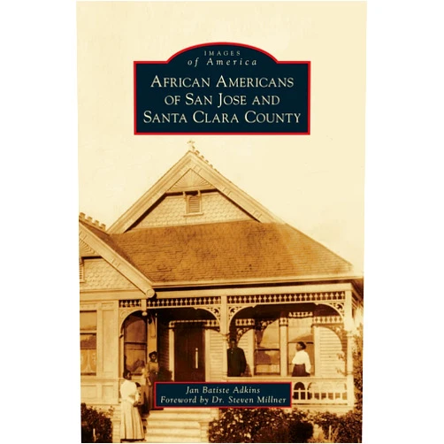 Jan Batiste Adkins,Dr Milner African Americans of San Jose and Santa Clara County (Images of America (Arcadia Publishing))