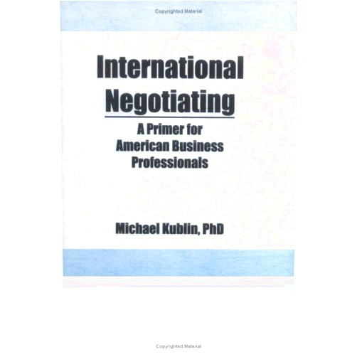 Erdener Kaynak,Michael Kublin International Negotiating: A Primer for American Business Professionals