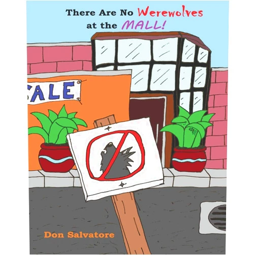 Don Salvatore There Are No Werewolves at the Mall! (There Are No Monsters!)