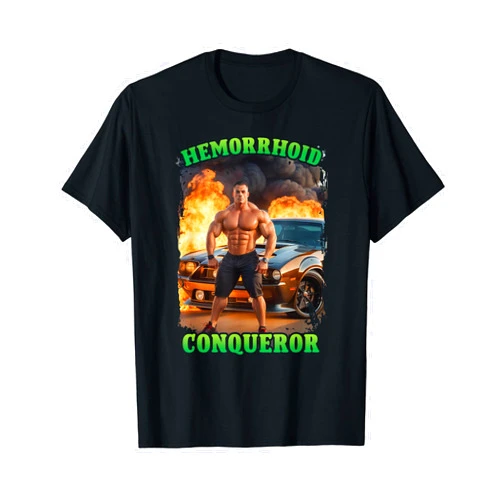 Hemorrhoid Conqueror Funny Saying - DressedForDuty Hemorrhoid Conqueror Funny Meme Weird Offensive Cringe Joke T-Shirt