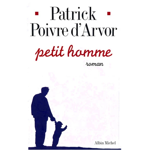 French Edition by Patrick Poivre d'Arvor (Author) Format: Kindle Edition Petit Homme (French Edition)