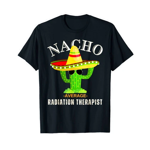 Nacho Average Radiation Therapist Group Apparel Co Funny Saying Vintage Nacho Average Radiation Therapist Crew T-Shirt