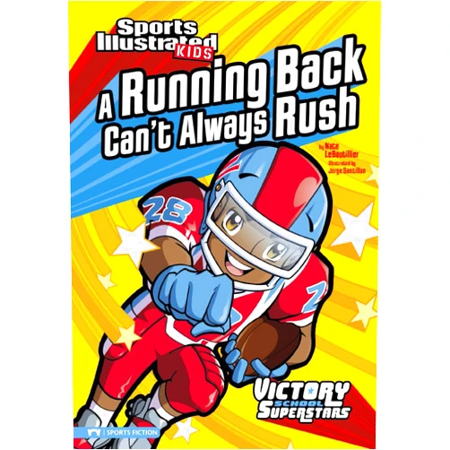 By Nate LeBoutillier (Author), Jorge Horacio Santillan (Illustrator) A Running Back Can't Always Rush (Sports Illustrated Kids: Victory School Superstars)