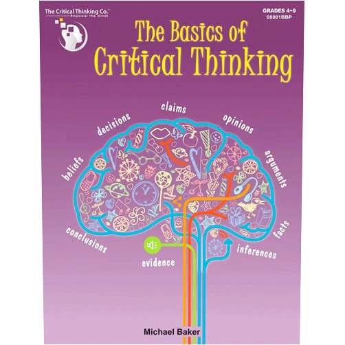 Michael Baker The Basics of Critical Thinking Workbook - Lessons and Activities (Grades 4-9)