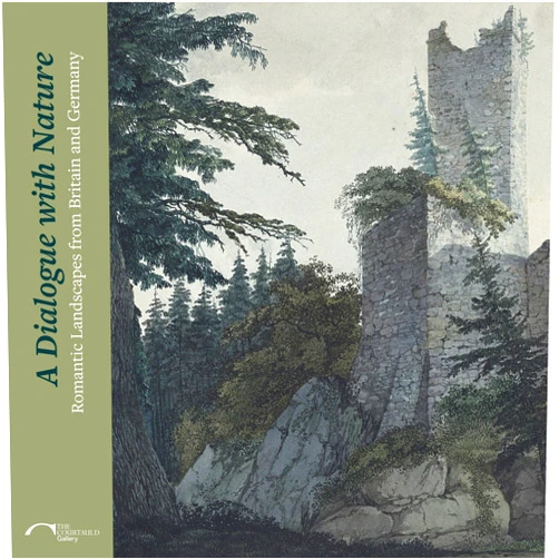 Matthew Hargraves,Rachel Sloan A Dialogue with Nature: Romantic Landscapes from Britain and Germany (The Courtauld Gallery)
