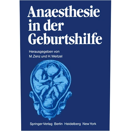 Michael Zenz,H. Weitzel,A. Brähler,H.P. Diemer,G. Hempelmann,G. Kuschinsky,G. Lamberti,H. Müller,I. Pichlmayr,J. Schneider,P.S. Schönhöfer,M. Stoyanov,K. Strasser Anaesthesie in der Geburtshilfe (German Edition)