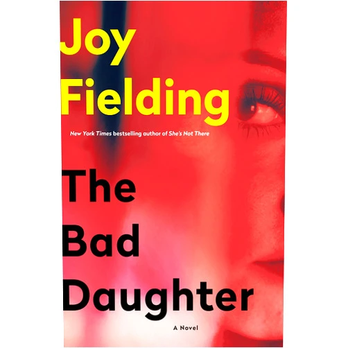 Joy Fielding The Bad Daughter: A Novel