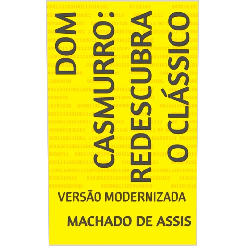 Portuguese Edition by Dom Casmurro de Assis (Author), Magister Silva (Author) Format: Kindle Edition Dom Casmurro: Redescubra o Clássico: VERSÃO MODERNIZADA (Portuguese Edition)