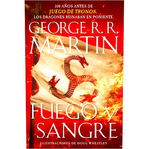 George R. R. Martin Fuego y sangre / Fire & Blood: 300 Years Before A Game of Thrones (Canción de hielo y fuego) (Spanish Edition)