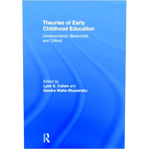 Lynn E. Cohen,Sandra Waite-Stupiansky Theories of Early Childhood Education: Developmental, Behaviorist, and Critical