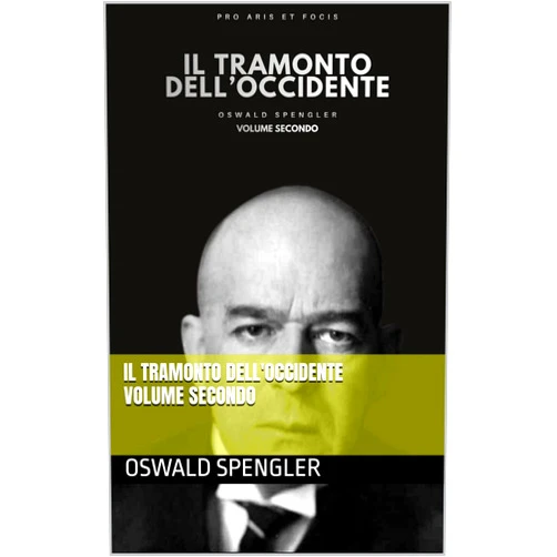 Italian Edition by Oswald Spengler (Author) Format: Kindle Edition Il tramonto dell'occidente volume secondo (Pro Aris Et Focis Vol. 2) (Italian Edition)